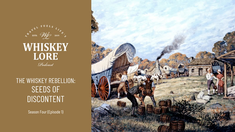 The Whiskey Rebellion: Seeds of Discontent (Part 1)